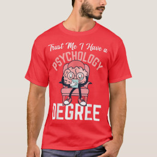 Vertrau mir, ich habe einen Psychologie-Grad-Wisse T-Shirt