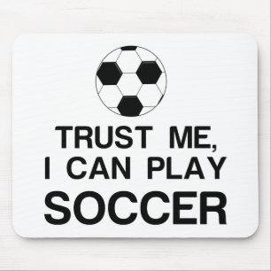 VERTRAU MIR, ICH KANN FUSSBALL SPIELEN MOUSEPAD