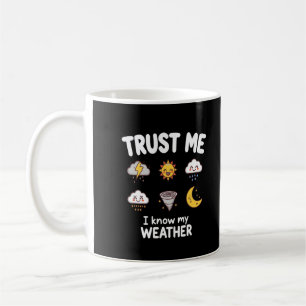 Vertrau mir, ich kenne mein Wetter Lustiger Meteor Kaffeetasse