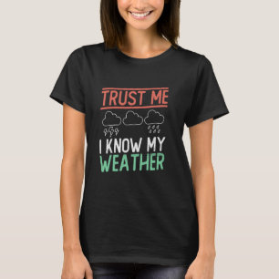 Vertrau mir, ich kenne mein Wetter - Wetterfrosch T-Shirt