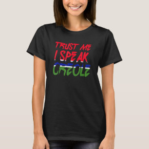 Vertrau mir, ich spreche Kreolisch Land Stolz Gesc T-Shirt