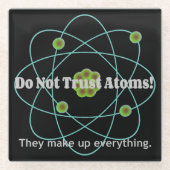 Vertraue Atoms Funny nicht Glasuntersetzer (Vorderseite)
