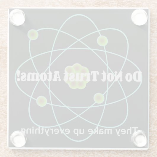 Vertraue Atoms Funny nicht Glasuntersetzer (Rückseite)