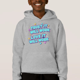 Vertraue darauf, dass es funktionieren wird, liebe hoodie