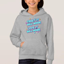 Vertraue darauf, dass es funktionieren wird, liebe hoodie