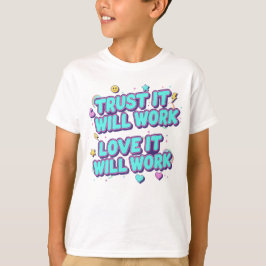 Vertraue darauf, dass es funktionieren wird, liebe T-Shirt