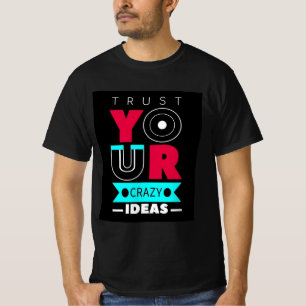 Vertraue Deinen Verrückten Ideen T-Shirt
