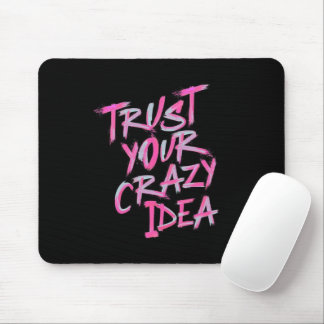 Vertraue deiner verrückten Idee – Fetter Motivatio Mousepad