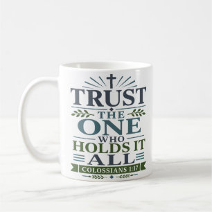 Vertraue Dem, Der alles hält Moderne christliche Kaffeetasse