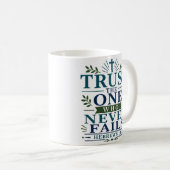 Vertraue Dem, Der Niemals Versagt Tägliche Glauben Kaffeetasse (VorderseiteRechts)