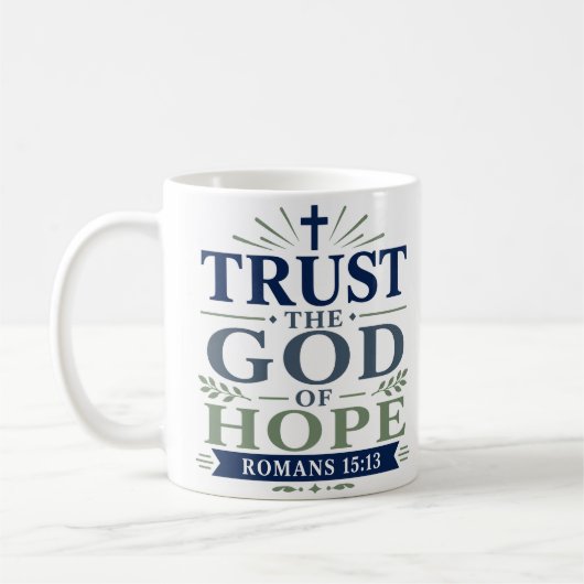 Vertraue dem Gott der Hoffnung Christlicher Glaube Kaffeetasse (Links)