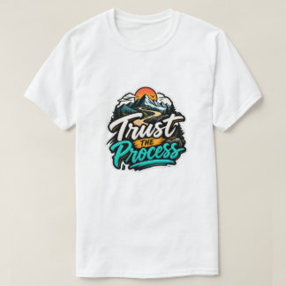 Vertraue dem Prozess Bergabenteuer Motivierend T-Shirt