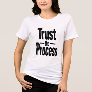 Vertraue dem Prozess Motivations-T-Shirt für Fraue Tri-Blend Shirt