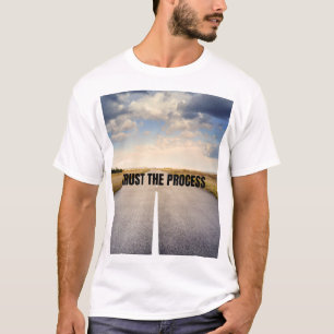 Vertraue dem Prozess T-Shirt