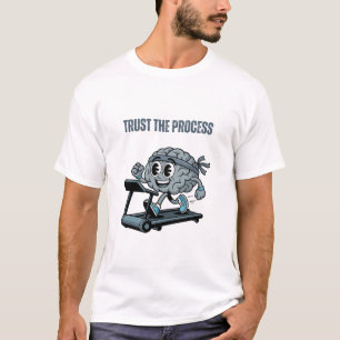 Vertraue dem Prozess T-Shirt