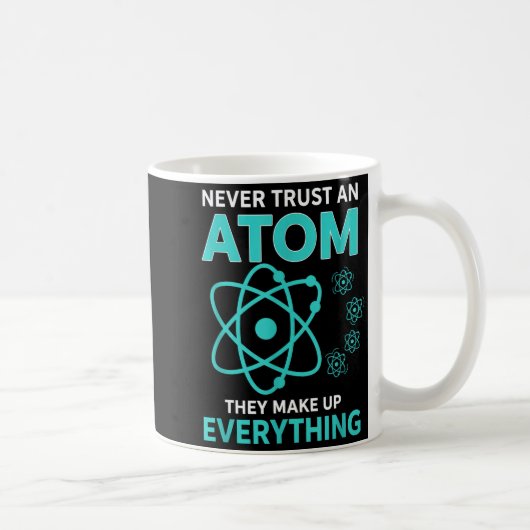 Vertraue einem Atom, sie machen alles lustige Wiss Kaffeetasse (Rechts)