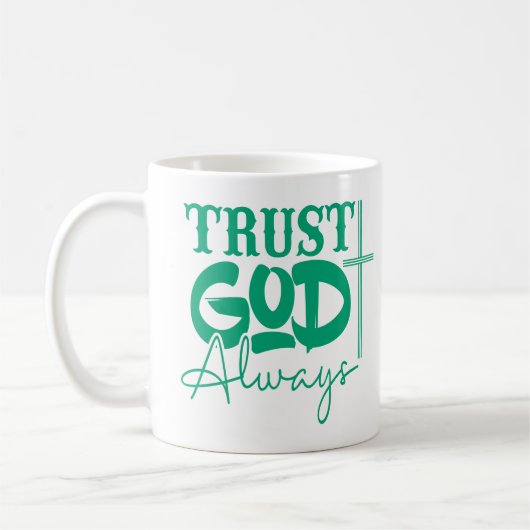 Vertraue Gott immer, Christlich Kaffeetasse (Links)