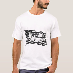 Vertraue Gott, nicht der Regierung, bedrängte amer T-Shirt