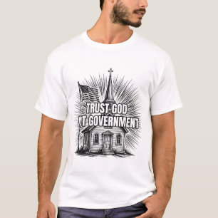 Vertraue Gott, nicht der Regierung, Land, Kirche T-Shirt