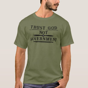 Vertraue Gott NICHT der Regierung T-Shirt
