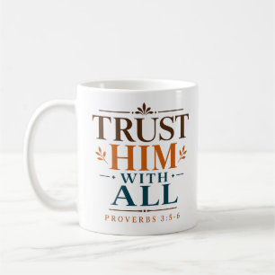 Vertraue Ihm mit aller Glaubensbasierten Bibelstel Kaffeetasse