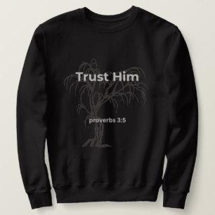 Vertraue Ihm T-Shirt Sprüche 3:5 Christliches Äs Sweatshirt