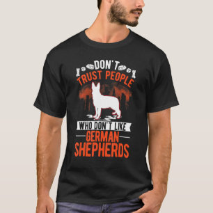 Vertraue Menschen nicht, die deutsche Hirten nicht T-Shirt