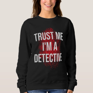 Vertraue mir als Detektiv Sweatshirt