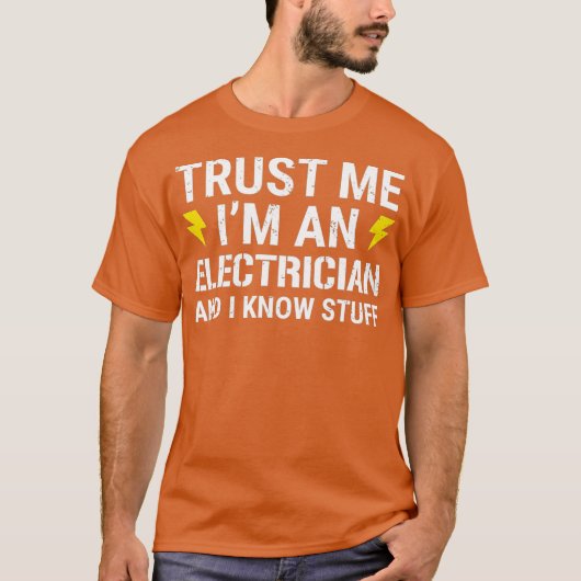 Vertraue mir als Elektromann und ich kenne Stuff T-Shirt (Vorderseite)