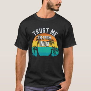 Vertraue mir, dass ich aus Indien stamme, tropisch T-Shirt