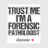Vertraue mir, dass ich ein forensischer Pathologe Aufkleber (Blatt)