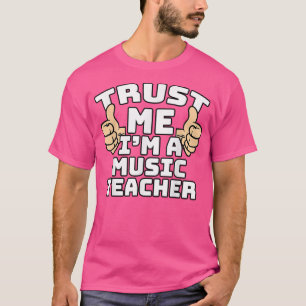 Vertraue mir, dass ich ein Musiklehrer bin, der Ar T-Shirt