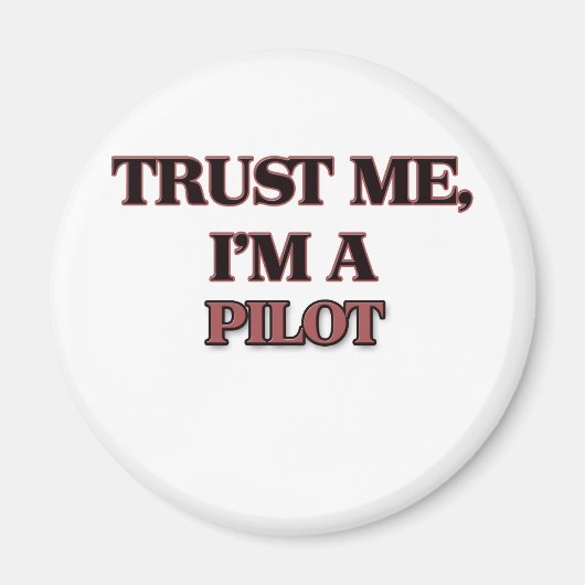 Vertraue mir, dass ich ein PILOT bin Magnet (Vorne)