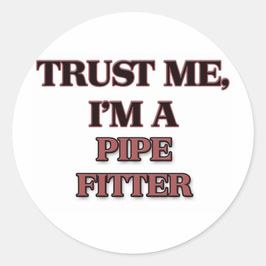 Vertraue mir, dass ich ein PIPE-FITTER bin Runder Aufkleber (Vorderseite)