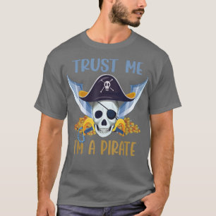 Vertraue mir, dass ich ein Piratenkapitän bin, der T-Shirt