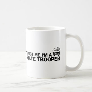 Vertraue mir, dass ich ein Staat-Trooper bin Kaffeetasse