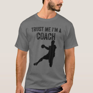 Vertraue mir, dass ich ein Trainer Handball Handba T-Shirt