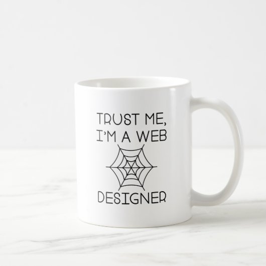 Vertraue mir, dass ich ein Web-Designer bin Kaffeetasse (Rechts)