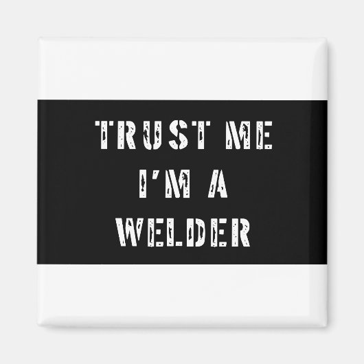 Vertraue mir, dass ich ein Welder bin Magnet (Vorne)
