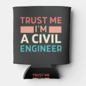 Vertraue mir, dass ich ein ziviler Ingenieur bin Dosenkühler (Vorderseite)