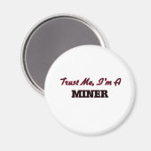 Vertraue mir, dass ich Miner bin Magnet (Vorderseite/Rückseite)