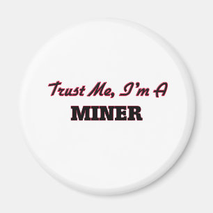Vertraue mir, dass ich Miner bin Magnet