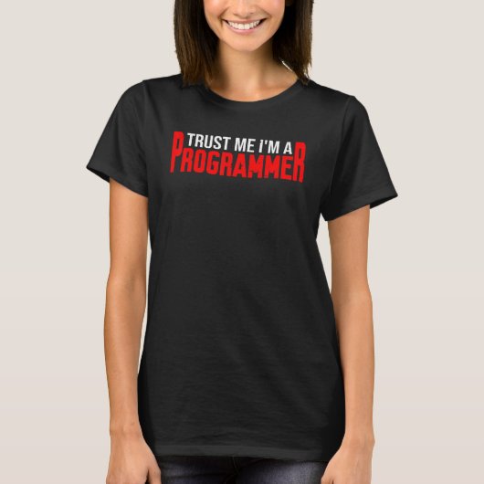 Vertraue mir, dass ich Programmierer bin T-Shirt (Vorderseite)