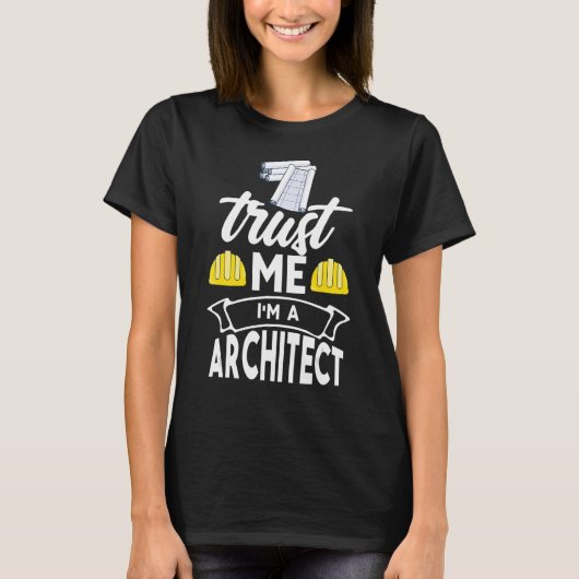 Vertraue mir, ich bin Architekt T-Shirt (Vorderseite)
