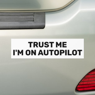 Vertraue mir - Ich bin auf dem Autopilot™-Autoaufk Autoaufkleber