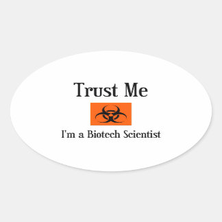 Vertraue mir. Ich bin Biotech-Wissenschaftler. Ovaler Aufkleber