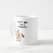 Vertraue mir, ich bin Chemist Kaffeetasse (Vorderseite Links)