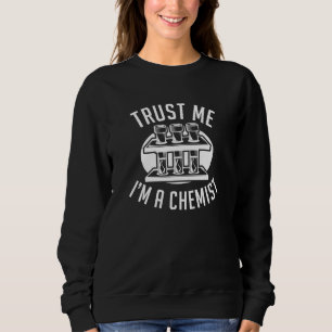 Vertraue mir, ich bin Chemist Sweatshirt