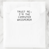 Vertraue mir, ich bin der Computer-Flüsterer Ovaler Aufkleber (Tasche)