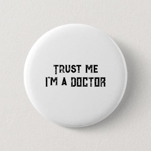 Vertraue mir, ich bin Doktor Funny Doctors & Physi Button (Vorderseite)